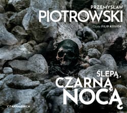 Ślepą, czarną nocą - audiobook - Przemysław Piotrowski