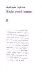 Ślepiec przed lustrem - Agnieszka Papieska