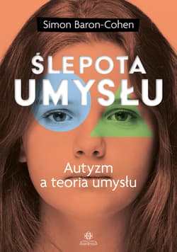 Ślepota umysłu Autyzm a teoria umysłu - Baron-Cohen Simon
