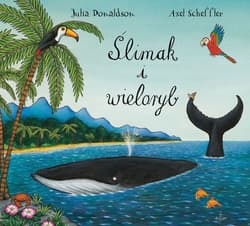 Ślimak i wieloryb - Donaldson Julia, Axel Scheffler