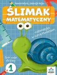 Ślimak matematyczny Zbiór zadań dla klasy 1 - Danuta Wójcik, Jadwiga Dejko