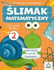 Ślimak matematyczny Zbiór zadań dla klasy 2 - Danuta Wójcik, Jadwiga Dejko