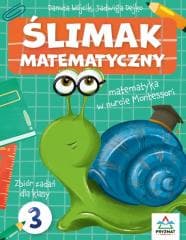 Ślimak matematyczny Zbiór zadań dla klasy 3 - Danuta Wójcik, Jadwiga Dejko