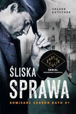 Śliska sprawa Komisarz Gereon Rath Tom 1 - Volker Kutscher