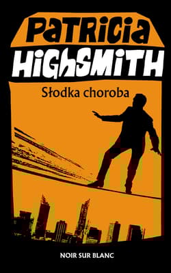 Słodka choroba - Patricia Highsmith