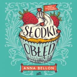 Słodki obłęd - audiobook - Anna Bellon