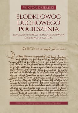 Słodki owoc duchowego pocieszenia Edycja krytyczna nieznanego żywota św. Brunona Kartuza - Wiktor Dziemski
