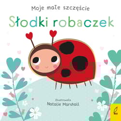 Słodki robaczek. Moje małe szczęście - Nicola Edwards