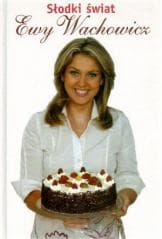 Słodki świat Ewy Wachowicz - Ewa Wachowicz