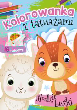 Słodkie buźki. Kolorowanka z tatuażami - Opracowanie Zbiorowe