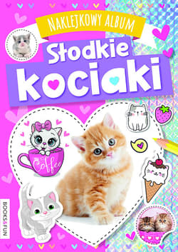 Słodkie kociaki. Naklejkowy album - Opracowanie Zbiorowe