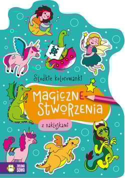 Słodkie kolorowanki Magiczne stworzenia - Opracowanie Zbiorowe