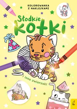 Słodkie kotki i inne zwierzaki. Kolorowanka z naklejkami