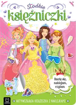 Słodkie księżniczki. Aktywizująca książeczka z naklejkami. Bawię się, naklejam, czytam - Anna Podgórska, Agnieszka Bator