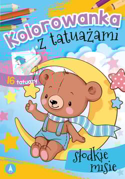 Słodkie misie. Kolorowanka z tatuażami - Opracowanie Zbiorowe