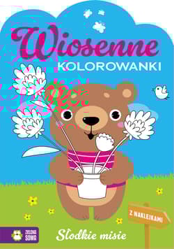 Słodkie misie. Wiosenne kolorowanki - Opracowanie Zbiorowe