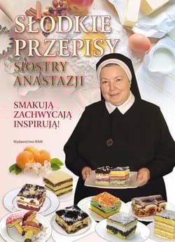 Słodkie przepisy Siostry Anastazji - Anastazja Pustelnik, Anastazjia Pustelnik