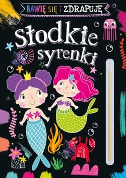 Słodkie syrenki. Bawię się i zdrapuję - Opracowanie Zbiorowe