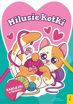 Słodkie zwierzaki Milusie kotki - Opracowanie Zbiorowe