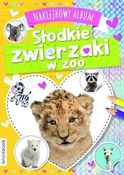 Słodkie zwierzaki w zoo. Naklejkowy album - Opracowanie Zbiorowe