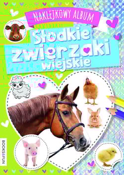 Słodkie zwierzaki wiejskie. Naklejkowy album - Opracowanie Zbiorowe