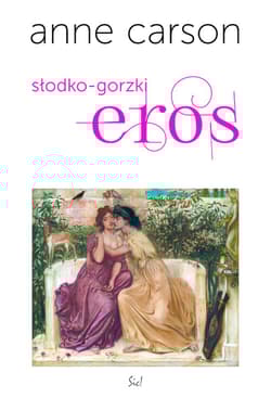 Słodko gorzki eros - Anne Carson