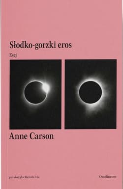 Słodko-gorzki eros. Esej - Anne Carson