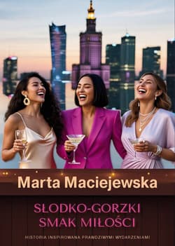 Słodko-gorzki smak miłości. - Marta Maciejewska