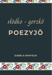 Słodko gorzko poezyjo - Izabela Namyślik