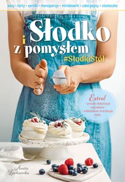Słodko i z pomysłem - Aneta Żuchowska