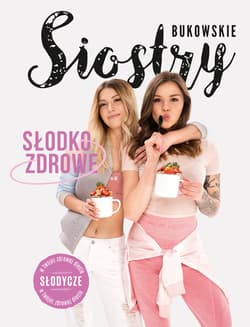 Słodko-Zdrowe Słodycze w twojej zdrowej diecie