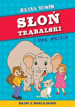Słoń Trąbalski i inne wiersze Bajki z naklejkami - Julian  Tuwim