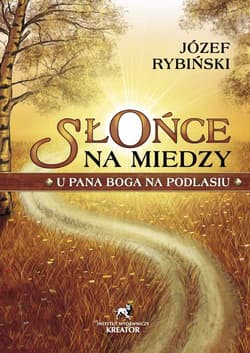 Słońce na miedzy U Pana Boga na Podlasiu
