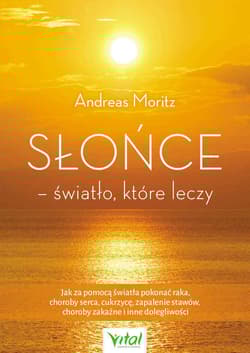 Słońce - światło, które leczy - Andreas Moritz
