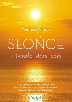Słońce - światło, które leczy - Andreas Moritz