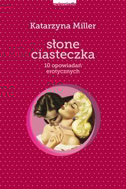 Słone ciasteczka 10 opowiadań erotycznych
