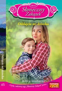 Słoneczny zakątek t. 65 Oddajcie mi dziecko - Patricia Vandenberg
