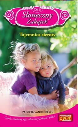 Słoneczny zakątek Tom 15 Tajemnica sieroty - Patricia Vandenberg