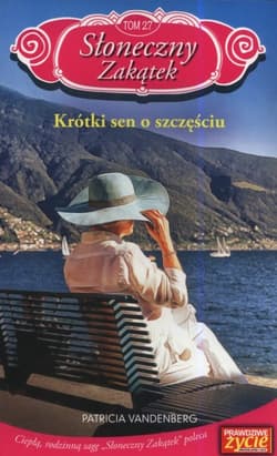 Słoneczny zakątek Tom 27 Krótki sen o szczęściu - Patricia Vanderberg