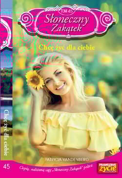 Słoneczny zakątek Tom 45 Chcę żyć dla ciebie - Patricia Vandenberg