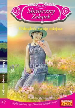 Słoneczny zakątek Tom 49 Odnaleźć swoje miejsce - Patricia Vandenberg