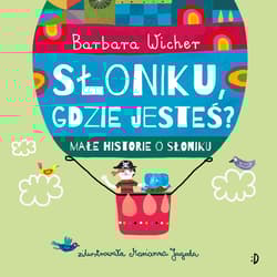 Słoniku, gdzie jesteś? Małe historie o Słoniku. Tom 1 - Barbara Wicher