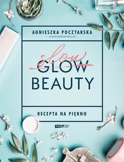 Slow Beauty. Recepta na piękno - ebook - Agnieszka Pocztarska