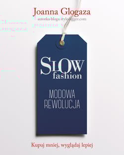 Slow fashion. Modowa rewolucja - Joanna Glogaza