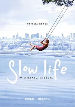 Slow life w wielkim mieście - ebook - Natalia Kraus-Kowalczyk