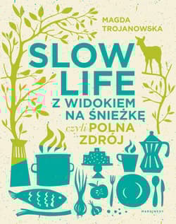 Slow Life z widokiem na Śnieżkę czyli Polna Zdrój - Magdalena Trojanowska