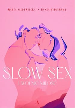 Slow sex Uwolnić miłość - Hanna Rydlewska, Marta  Niedźwiecka
