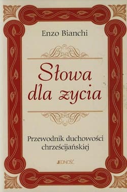 Słowa dla życia Przewodnik duchowości chrześcijańskiej - Bianchi Enzo
