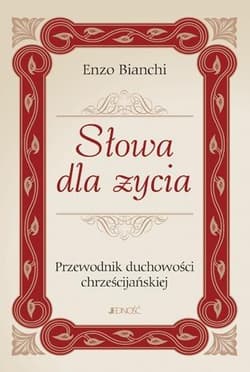 Słowa dla życia Przewodnik duchowości chrześcijańskiej - Bianchi Enzo