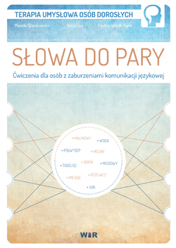 Słowa do pary Ćwiczenia dla osób z zaburzeniami komunikacji językowej - Anna Lipa
